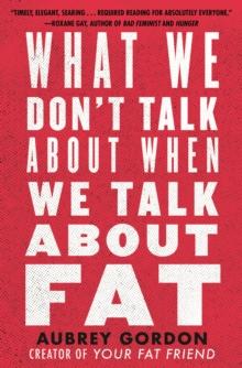 What We Dont Talk About When We Talk About Fat