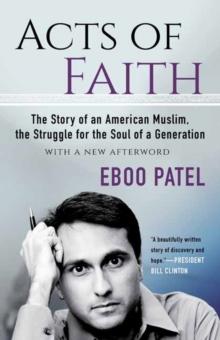 Acts of Faith : The Story of an American Muslim, the Struggle for the Soul of a Generation, With a New Afterword