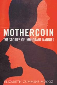 Mothercoin : The Stories of Immigrant Nannies