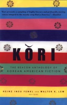 Kori : The Beacon Anthology of Korean American Fiction