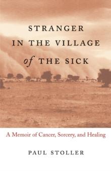 Stranger in the Village of the Sick : A Memoir of Cancer, Sorcery, and Healing