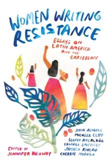 Women Writing Resistance : Essays on Latin America and the Caribbean