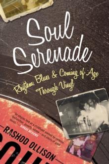 Soul Serenade : Rhythm, Blues & Coming of Age Through Vinyl