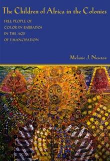 The Children of Africa in the Colonies : Free People of Color in Barbados in the Age of Emancipation