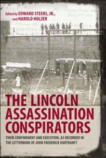 The Lincoln Assassination Conspirators : Their Confinement and Execution, as Recorded in the Letterbook of John Frederick Hartranft