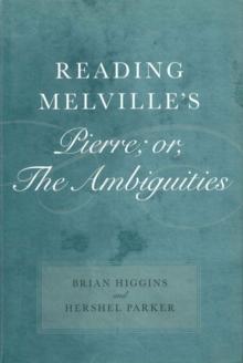 Reading Melville's Pierre; or, The Ambiguities