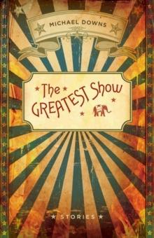 The Greatest Show : Stories