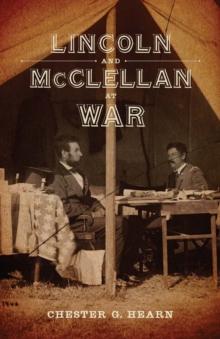 Lincoln and McClellan at War