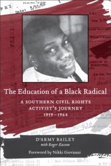 The Education of a Black Radical : A Southern Civil Rights Activist's Journey, 1959-1964