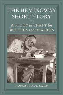 The Hemingway Short Story : A Study in Craft for Writers and Readers