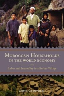 Moroccan Households in the World Economy : Labor and Inequality in a Berber Village