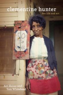 Clementine Hunter : Her Life and Art