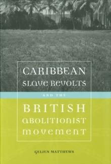 Caribbean Slave Revolts and the British Abolitionist Movement