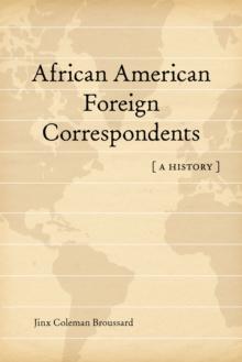 African American Foreign Correspondents : A History