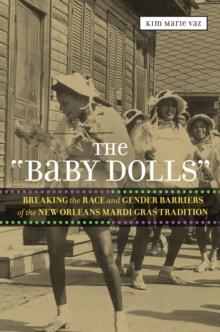 The 'Baby Dolls' : Breaking the Race and Gender Barriers of the New Orleans Mardi Gras Tradition