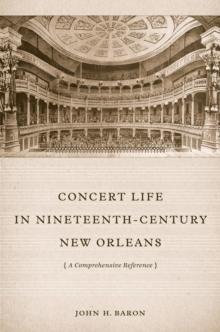 Concert Life in Nineteenth-Century New Orleans : A Comprehensive Reference