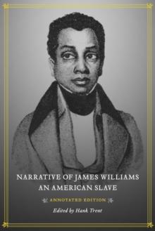 Narrative of James Williams, an American Slave : Annotated Edition