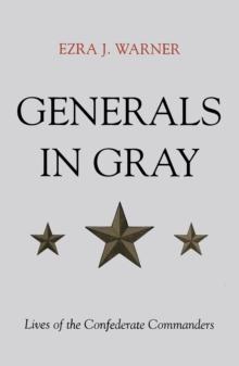 Generals in Gray : Lives of the Confederate Commanders