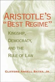 Aristotle's "Best Regime" : Kingship, Democracy, and the Rule of Law