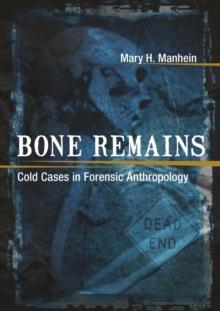 Bone Remains : Cold Cases in Forensic Anthropology