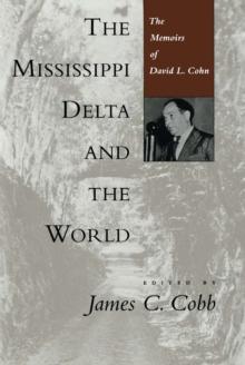 The Mississippi Delta and the World : The Memoirs of David L. Cohn