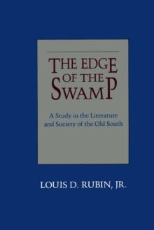 The Edge of the Swamp : A Study in the Literature and Society of the Old South