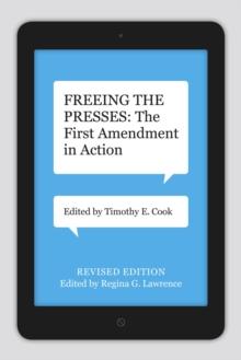 Freeing the Presses : The First Amendment in Action