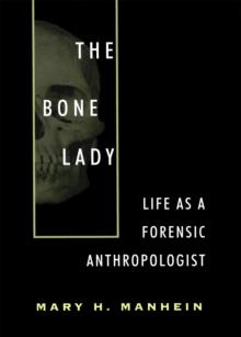 The Bone Lady : Life As a Forensic Anthropologist