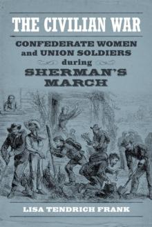 The Civilian War : Confederate Women and Union Soldiers during Sherman's March