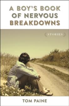 A Boy's Book of Nervous Breakdowns : Stories