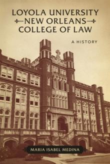 Loyola University New Orleans College of Law : A History