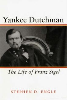 Yankee Dutchman : The Life of Franz Sigel