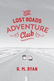 The Lost Roads Adventure Club : Poems