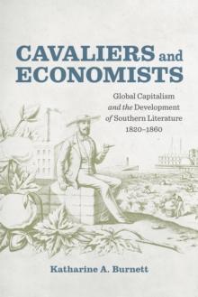 Cavaliers and Economists : Global Capitalism and the Development of Southern Literature, 1820-1860