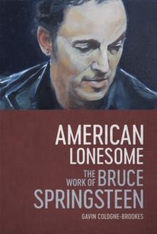 American Lonesome : The Work of Bruce Springsteen