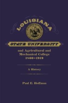 Louisiana State University and Agricultural and Mechanical College, 1860-1919 : A History