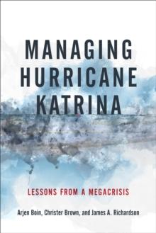 Managing Hurricane Katrina : Lessons from a Megacrisis