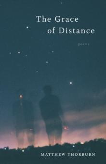 The Grace of Distance : Poems