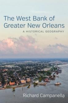 The West Bank of Greater New Orleans : A Historical Geography