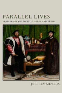 Parallel Lives : From Freud and Mann to Arbus and Plath