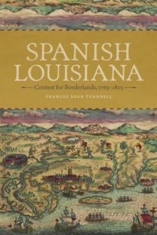 Spanish Louisiana : Contest for Borderlands, 1763-1803