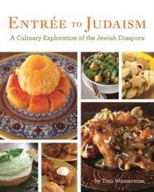 Entree To Judaism : A Culinary Exploration of the Jewish Diaspora