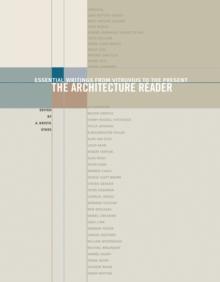 The Architecture Reader : Essential Writings from Vitruvius to the Present