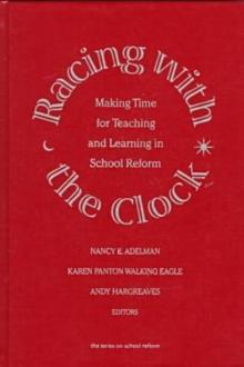 Racing with the Clock : Making Time for Teaching and Learning in School Reform