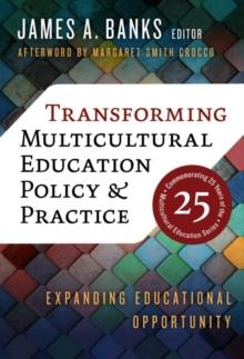 Transforming Multicultural Education Policy and Practice : Expanding Educational Opportunity