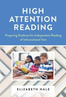 High Attention Reading : Preparing Students for Independent Reading of Informational Text