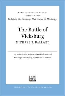 The Battle of Vicksburg : A UNC Press Civil War Short, Excerpted from Vicksburg: The Campaign That Opened the Mississippi