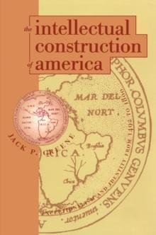 The Intellectual Construction of America : Exceptionalism and Identity From 1492 to 1800