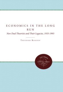 Economics in the Long Run : New Deal Theorists and Their Legacies, 1933-1993