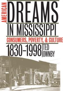 American Dreams in Mississippi : Consumers, Poverty, and Culture, 1830-1998